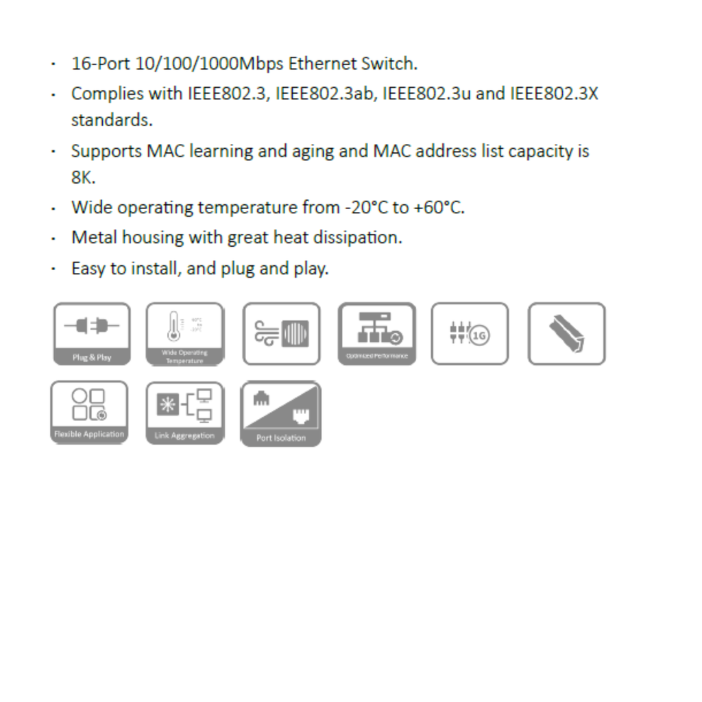 SWITCH DE 16 PUERTOS NO ADMINISTRABLE *PLUG AND PLAY *PUERTO GIGABIT *FUENTE DE ALIMENTACIÓN 100–240 VAC, 50/60 Hz, max 0.7A *MATERIAL METALICO *RACKEABLE - Imagen 1